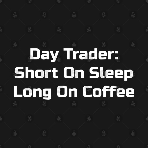 Day Trader: Short on Sleep Long on Coffee by GregFromThePeg