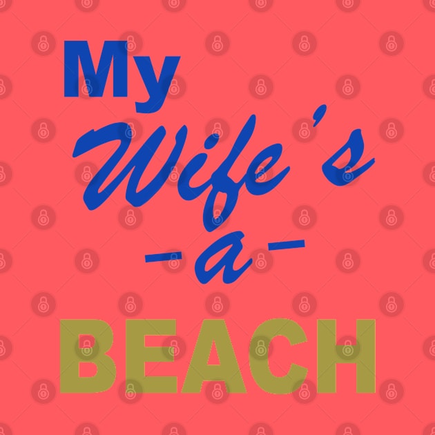 My Wife is a Beach by RetroFreak