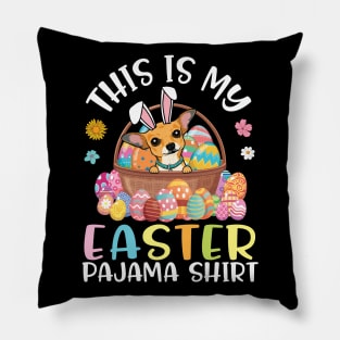 Chihuahua Dog With Eggs Basket This Is My Easter Pajama Pillow