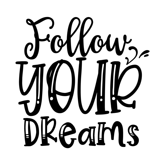 Follow Your Dreams Design by OverView