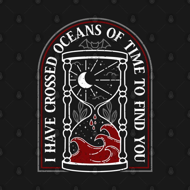 I have crossed oceans of time by NinthStreetShirts