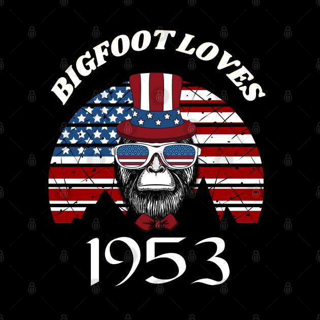 Bigfoot loves America and People born in 1953 by Scovel Design Shop