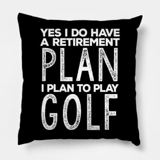 Funny Retirement Plan "I Plan on Golfing" Humor Pillow