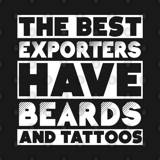 Best exporters have beards and tattoos . Perfect present for mother dad friend him or her by SerenityByAlex