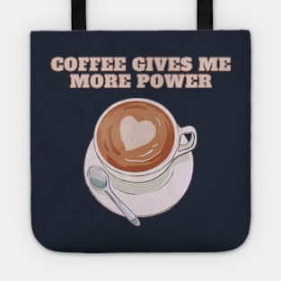 Coffee Gives Me More Power | A Playful and Energizing Illustration of a Cup of Coffee Tote