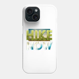 Hike Now Phone Case