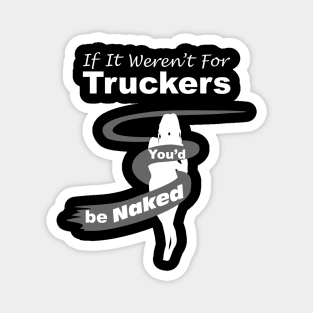 Truck Driver Gift,FunnyTruck Driver, youdbenaked Magnet
