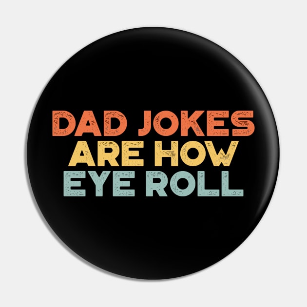 Dad Jokes Are How Eye Roll Sunset Funny Father's Day Pin by truffela