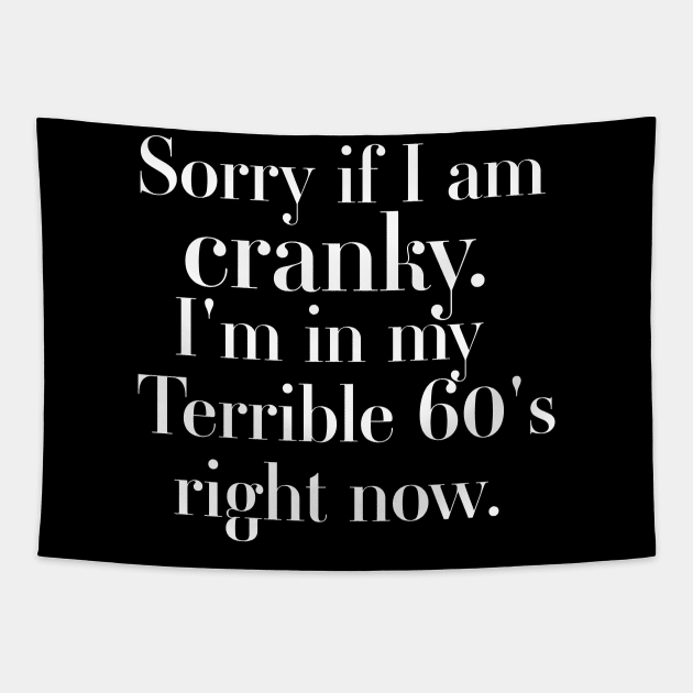 sorry if i am cranky i'm in my terrible 60's right now Tapestry by DonVector