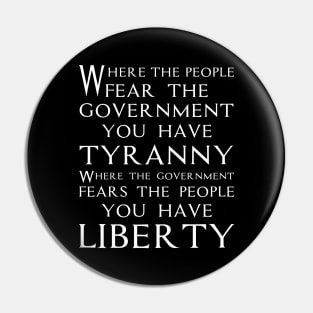 Where the people fear the government you have tyranny. Where the government fears the people you have liberty. political quote typography Pin