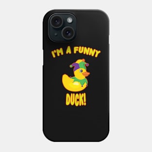 I'M A FUNNY DUCK! Phone Case