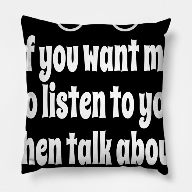 If You Want Me To Listen To You Then Talk About BMXing Pillow by IceTees