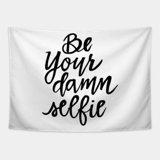 Be Your Damn Selfie Tapestry