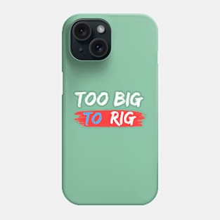 TOO BIG TO RIG RETRO Phone Case