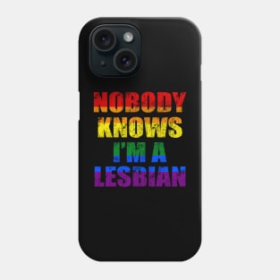 Nobody Knows I'm A Lesbian 1 Phone Case