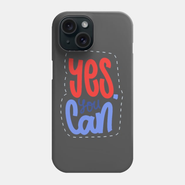 Yes You Can Phone Case by Mako Design 