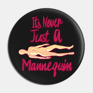 It's Never Just A Mannequin Pin