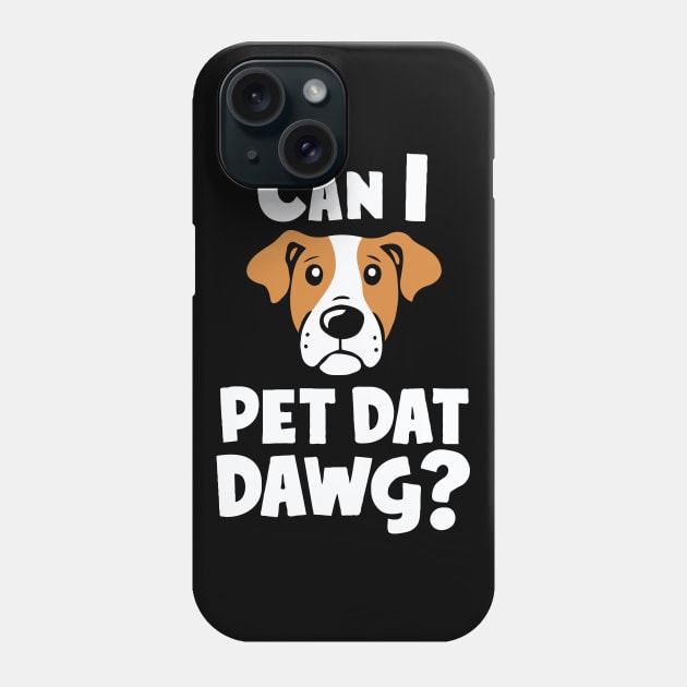 Can i Pet Dat Dawg? Funny Dog Lover Phone Case by Chrislkf