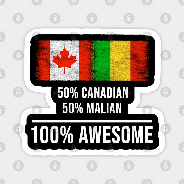 50% Canadian 50% Malian 100% Awesome - Gift for Malian Heritage From Mali Magnet by Country Flags