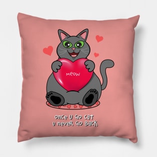 Once You Go Cat, You Never Go Back | Gray Cat Pillow