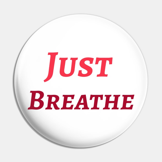 Just Breathe Pin by Relaxing Positive Vibe