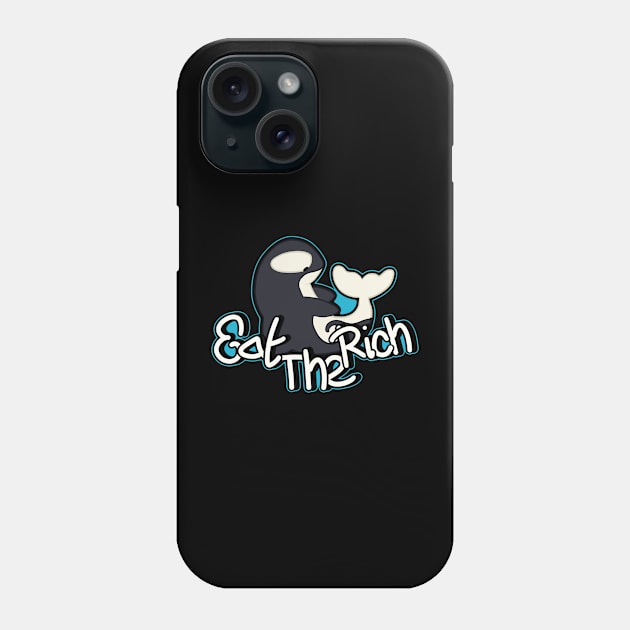 Orca's Eat the Rich Phone Case by Media By Moonlight