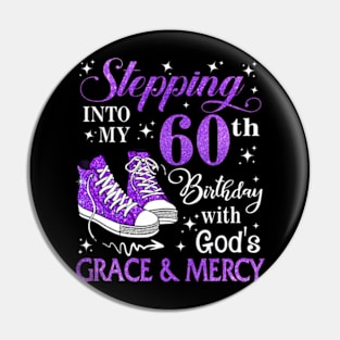 Stepping Into My 60th Birthday With God's Grace & Mercy Bday Pin