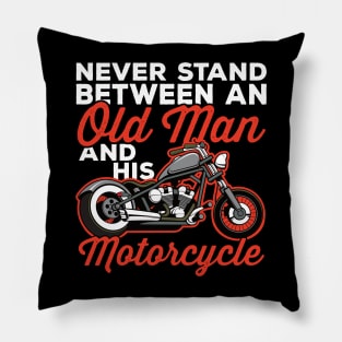 Never Stand Between and Old Man and His Motorcycle Pillow