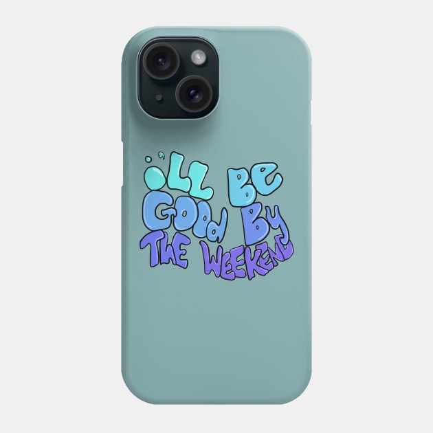 weekend Phone Case by SunnyAngst