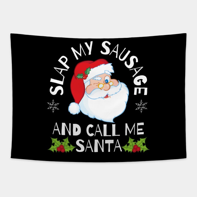 Slap My Sausage and Call Me Santa Rude Christmas Tapestry by PowderShot