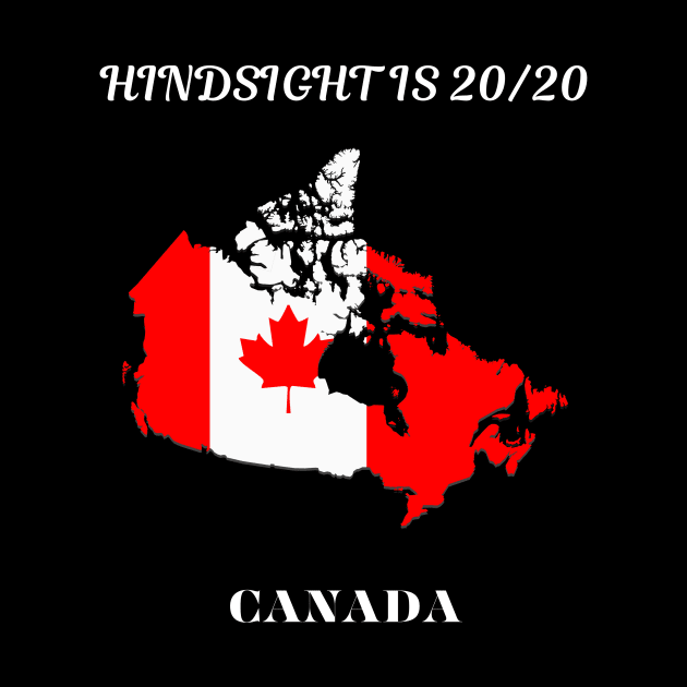 Canadian Pride, Hindsight is 20/20 by Smartteeshop