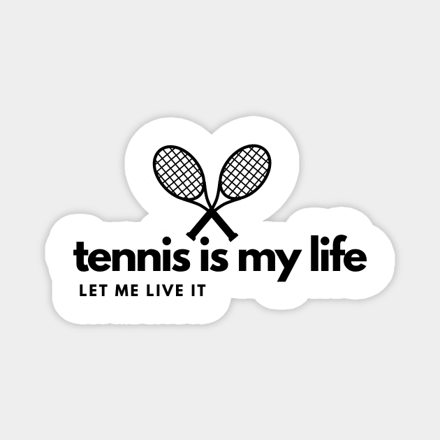Tennis is my life, let me live it! Magnet by DestinationAU