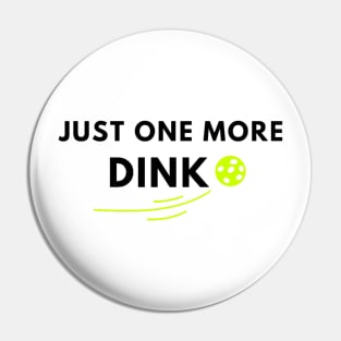 Just one more dink pickleball saying Pin