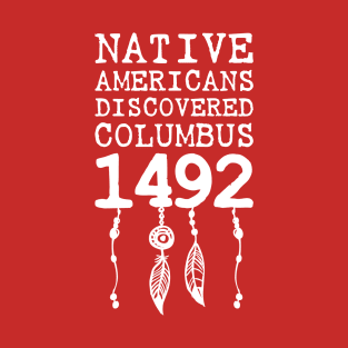 Indigenous Native American Peoples Day not Columbus Day T-Shirt