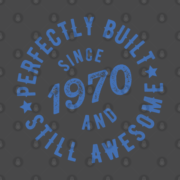 Born in 1970 T Shirt Naughtees TShirt TeePublic