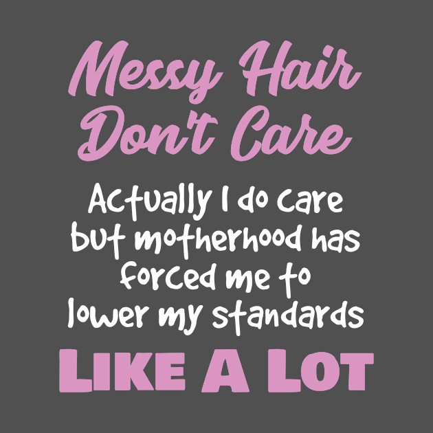 Bad Hair Day Gift Messy Hair Don't Care Actually I Do by Tracy