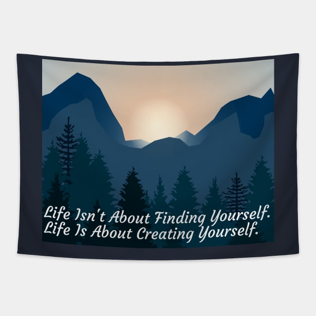 Life Quote - Life is about Creating Yourself Tapestry by ChrisWilson