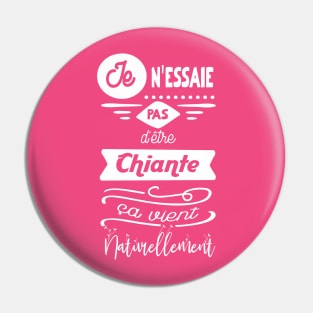 je n'essaie pas d'être chiante, ça vient naturellement Pin