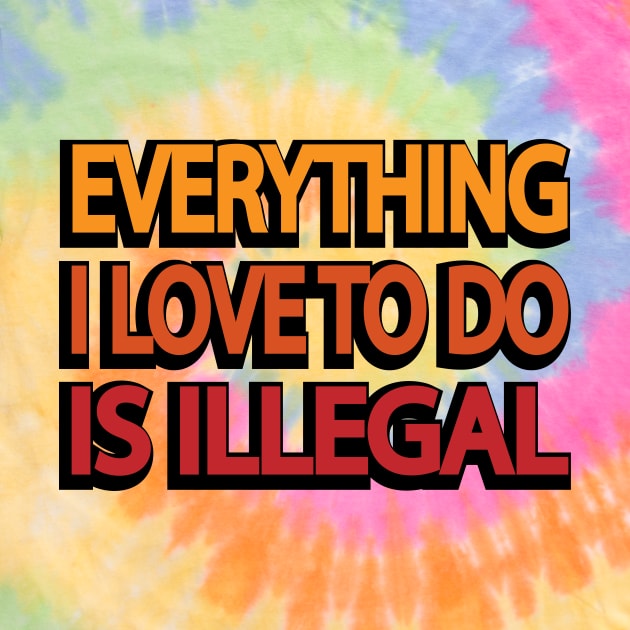 Everything I love to do is illegal by DinaShalash