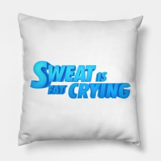 Sweat is fat crying gym quote Pillow