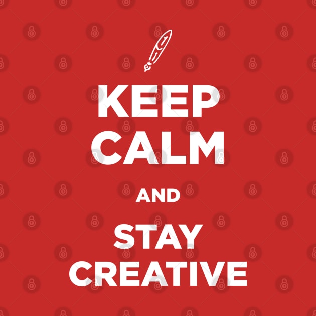 Keep Calm and Stay Creative by Bulloch Speed Shop