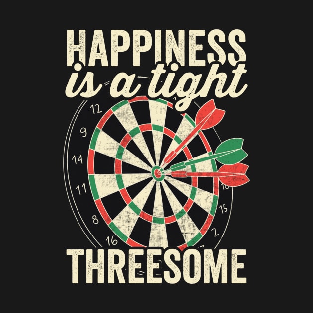 Happiness Is A Tight Threesome Funny Darts by Visual Vibes