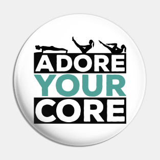 Adore Your Core - Pilates Lover - Pilates Quote Pin