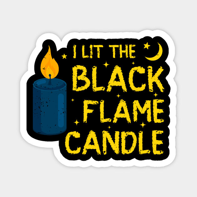 I Lit The Black Flame Candle Halloween Magnet by Albatross