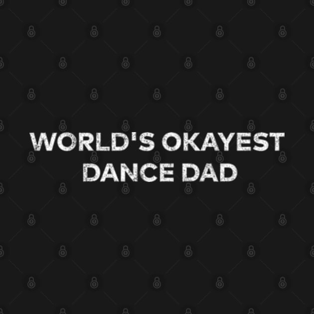 World's Okayest Dance Dad by BlendedArt