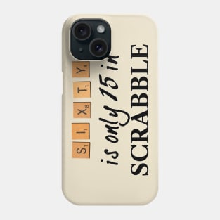 60 is only 15 in Scrabble Phone Case