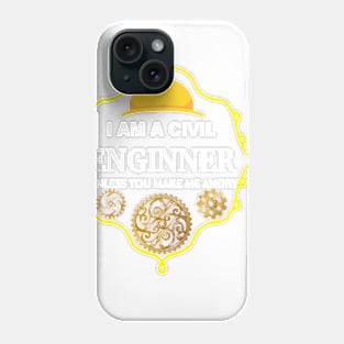 I am A Civil Engineer Unless You Make me Angry Phone Case