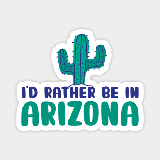 I'd rather be in Arizona Arizona tourism Magnet