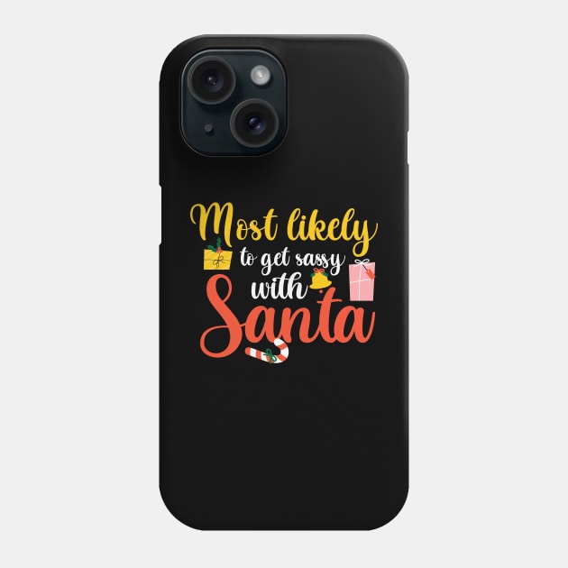 Most Likely To Get Sassy With Santa Family Matching Christmas Phone Case by MZeeDesigns