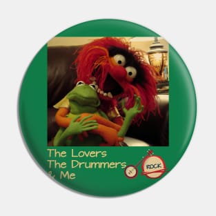 The Lovers The Drummers & Me Pin